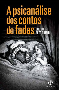 Bruno Bettelhein – A PSICANALISE DOS CONTOS DE FADAS pdf