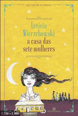 A Casa das Sete Mulheres – Leticia Wierzchowski