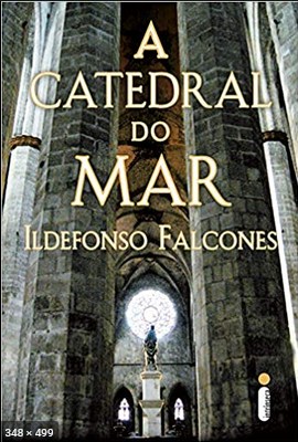 A Catedral do Mar - Ildefonso Falcones