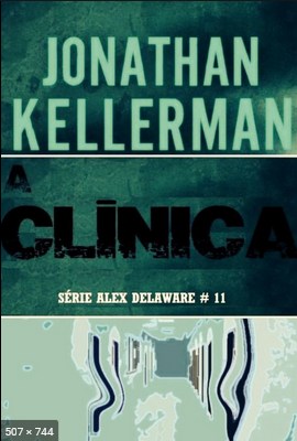 A Clinica – Alex Delaware – Vo – Jonathan Kellerman