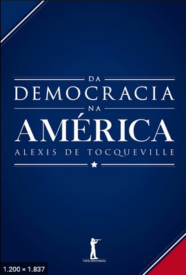 A Democracia na America - Alexis de Tocqueville