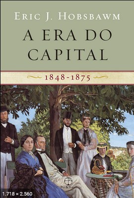 A Era do Capital (1848-1875) – Eric J. Hobsbawm