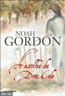 A Escolha da Dra Cole - Noah Gordon