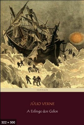 A esfinge dos Gelos - Julio Verne