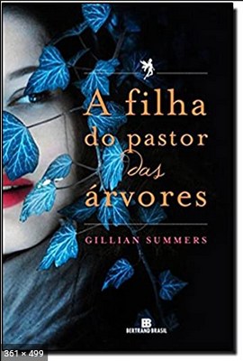 A Filha do Pastor das Arvores  - Gillian Summer
