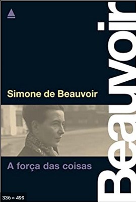 A Forca das Coisas – Simone de Beauvoir