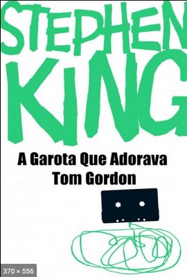 A Garota Que Adorava Tom Gordon – Stephen King
