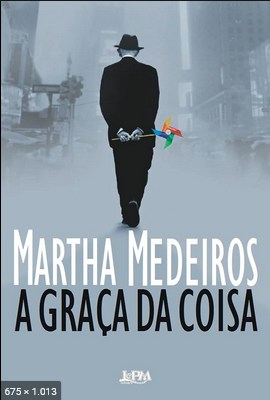 A graca da coisa - Martha Medeiros