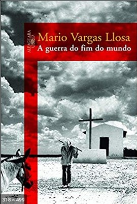 A Guerra do Fim do Mundo - Mario Vargas Llosa