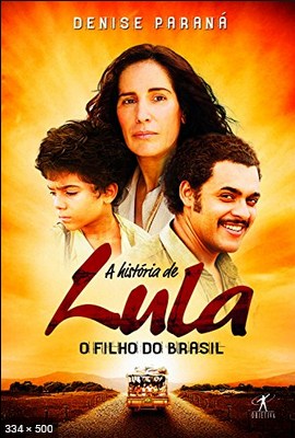 A Historia De Lula - O filho Do - Denise Parana