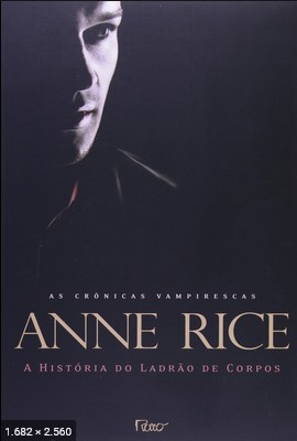 A Historia do Ladrao de Corpos – Anne Rice