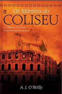 A. J. O’Reilly – Os Mártires do Coliseu doc