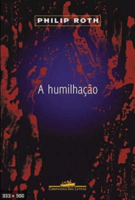 A Humilhacao – Philip Roth