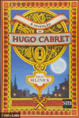 A Invencao de Hugo Cabret – Brian Selznick