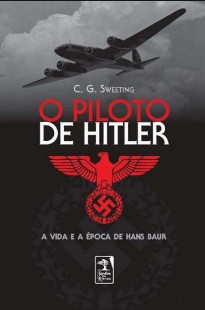 C. G. Sweeting – O piloto de Hitler(oficial) epub
