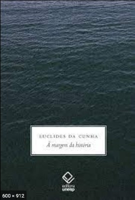 A Margem Da Historia - Euclides Da Cunha