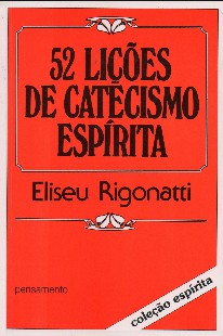 52 Lições de Catecismo Espírita (Eliseu Rigonatti) pdf
