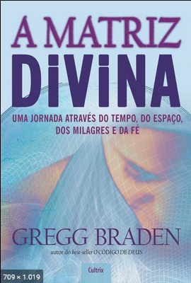 A Matriz Divina – Gregg Braden