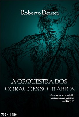 A Orquestra dos Coracoes Solita – Roberto Denser