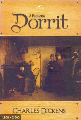 A Pequena Dorrit - Charles Dickens