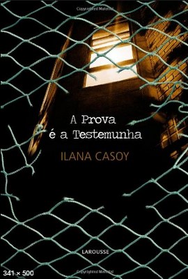 A Prova e a Testemunha – Ilana Casoy