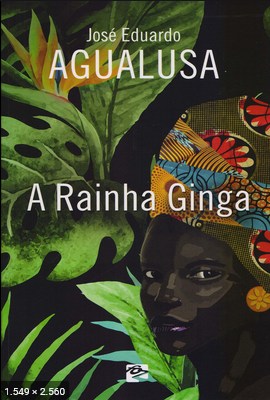 A Rainha Ginga - Jose Eduardo Agualusa