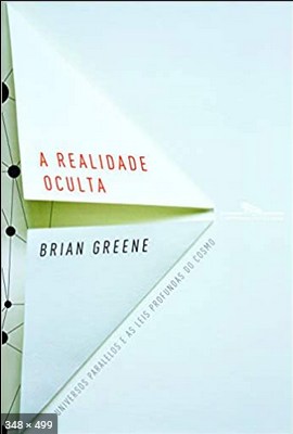 A Realidade Oculta – Universos – Brian Greene