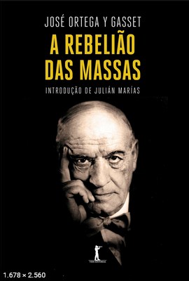A Rebeliao Das Massas - Jose Ortega Y Gasset