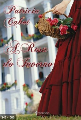 A rosa do inverno – Patricia Cabot