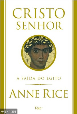 A Saida do Egito - Cristo Senho - Anne Rice