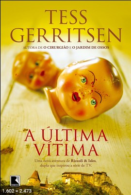 A Ultima Vitima - Tess Gerristsen
