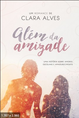 Alem da Amizade - Clara Alves