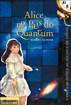Alice No Pais do Quantum – Robert Gilmore