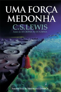 C. S. Lewis - Trilogia Cosmica III - AQUELA FORÇA MEDONHA I doc