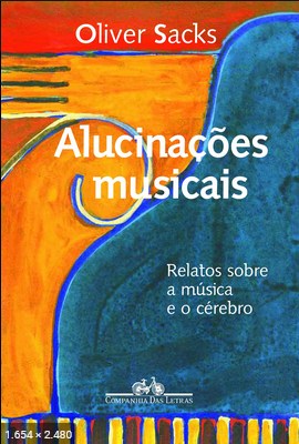 Alucinacoes musicais – Relatos – Oliver Sacks