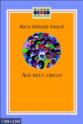 Aos meus amigos - Maria Adelaide Amaral