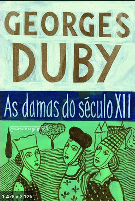 As Damas do Seculo XII – Georges Duby