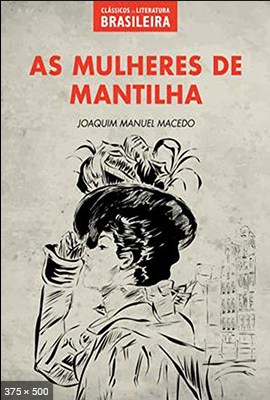 As mulheres de mantilha – Joaquim Manuel de Macedo