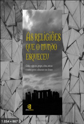 As Religioes que o Mundo Esquec - Pedro Paulo Funari