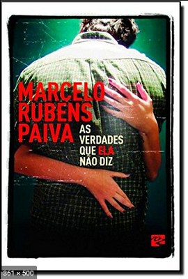 As Verdades Que ela nao Diz - Marcelo Rubens Paiva