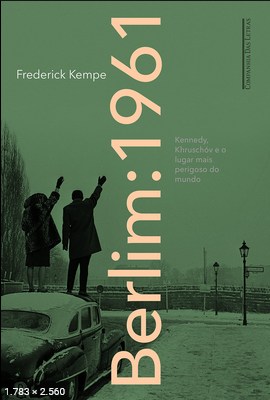 Berlim_ 1961 – Frederick Kempe