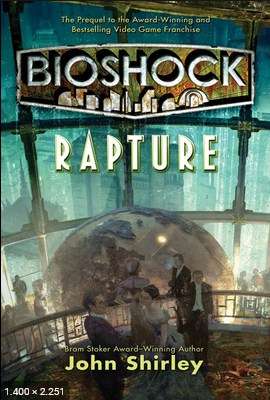 Bioshock_ Rapture – John Shirley