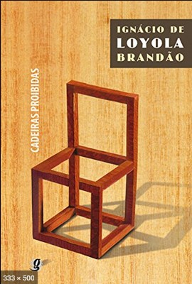 Cadeiras Proibidas – Ignacio de Loyola Brandao