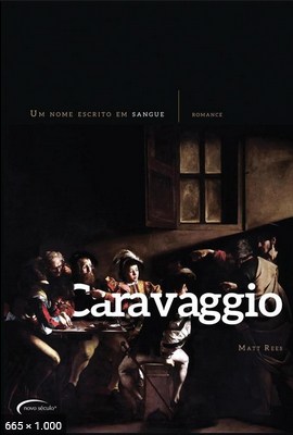 Caravaggio – Um Nome Escrito em – Matt Rees
