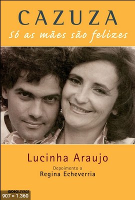 Cazuza, So as Maes Sao Felizes – Lucinha Araujo