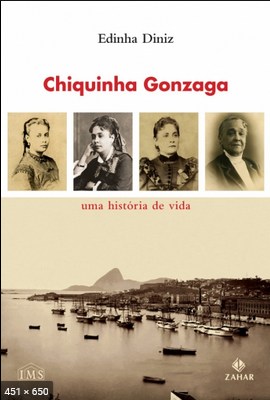 Chiquinha Gonzaga uma Historia - Edinha Diniz