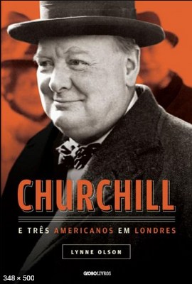 Churchill e Tres Americanos Em - Lynne Olson