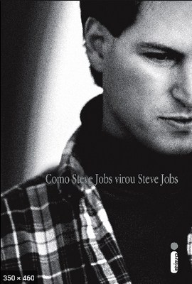 Como Steve Jobs Virou Steve Job – Brent Schlender