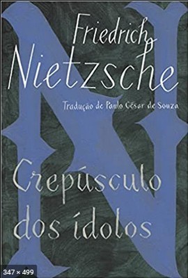Crepusculo dos Idolos – Friedrich Nietzsche (1)