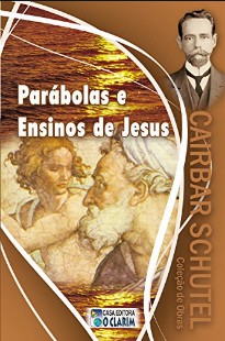 Cairbar Schutel – PARABOLAS E ENSINOS DE JESUS pdf